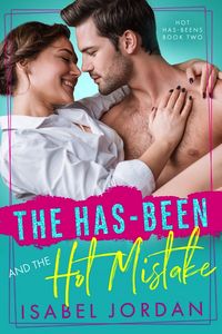 Produktbild: The Has-Been and the Hot Mistake (Hot Has-Beens series, #2)