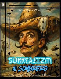 Produktbild: Surrealizm w Sombrero, czyli Facet w sombrero wed&iquest;ug najwi&iquest;kszych surrealist&oacute;w - do kolorowania