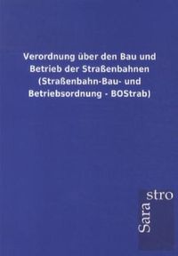 Bild vom Artikel Verordnung über den Bau und Betrieb der Straßenbahnen (Straßenbahn-Bau- und Betriebsordnung - BOStrab) vom Autor 