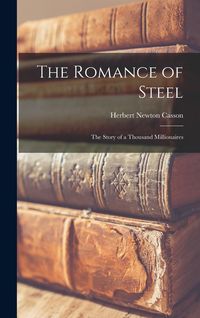 Produktbild: The Romance of Steel: The Story of a Thousand Millionaires