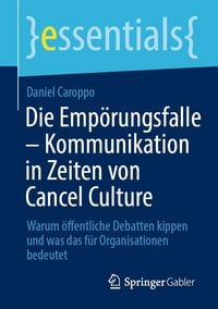 Produktbild: Die Emp&ouml;rungsfalle - Kommunikation in Zeiten von Cancel Culture