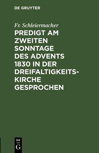 Produktbild: Predigt am zweiten Sonntage des Advents 1830 in der Dreifaltigkeitskirche gesprochen