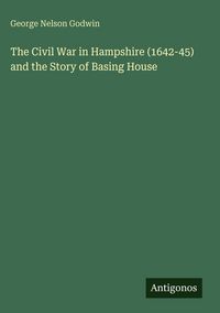 Produktbild: The Civil War in Hampshire (1642-45) and the Story of Basing House