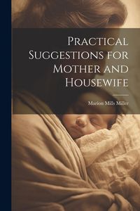Produktbild: Practical Suggestions for Mother and Housewife