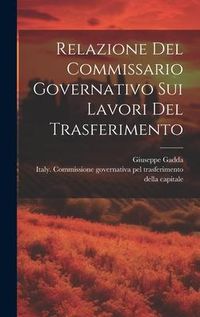 Produktbild: Relazione Del Commissario Governativo Sui Lavori Del Trasferimento