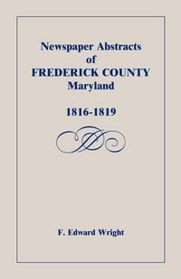 Produktbild: Newspaper Abstracts of Frederick County, Maryland, 1816-1819