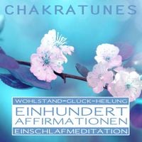Produktbild: Einhundert Affirmationen: Wohlstand - Gl&uuml;ck - Heilung