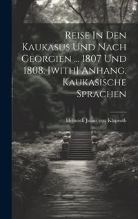 Produktbild: Reise In Den Kaukasus Und Nach Georgien ... 1807 Und 1808. [with] Anhang. Kaukasische Sprachen