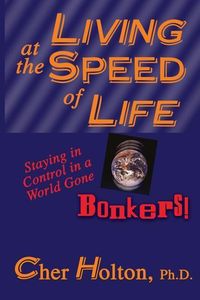 Produktbild: Living at the Speed of Life: Staying in Control in a World Gone Bonkers!