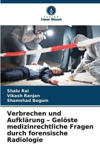 Produktbild: Verbrechen und Aufkl&auml;rung - Gel&ouml;ste medizinrechtliche Fragen durch forensische Radiologie