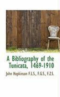 Produktbild: A Bibliography of the Tunicata, 1469-1910
