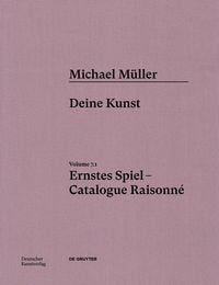 Produktbild: Michael M&uuml;ller. Ernstes Spiel. Catalogue Raisonn&eacute;