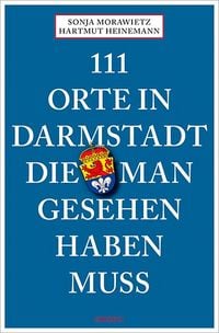Produktbild: 111 Orte in Darmstadt, die man gesehen haben muss