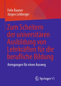 Produktbild: Zum Scheitern der universit&auml;ren Ausbildung von Lehrkr&auml;ften f&uuml;r die berufliche Bildung
