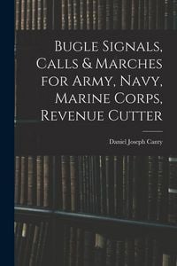 Produktbild: Bugle Signals, Calls & Marches for Army, Navy, Marine Corps, Revenue Cutter
