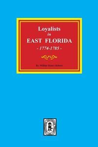 Produktbild: Loyalists in EAST FLORIDA, 1774-1785 (Volume #1)