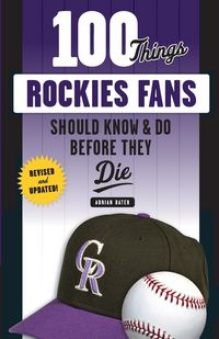 Produktbild: 100 Things Rockies Fans Should Know & Do Before They Die