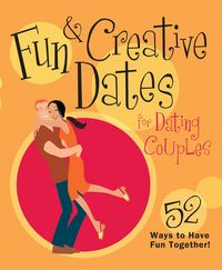 Produktbild: Fun & Creative Dates for Dating Couples: 52 Ways to Have Fun Together!