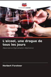 Produktbild: L'alcool, une drogue de tous les jours