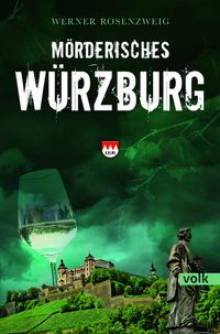 Bild vom Artikel Mörderisches Würzburg vom Autor Werner Rosenzweig