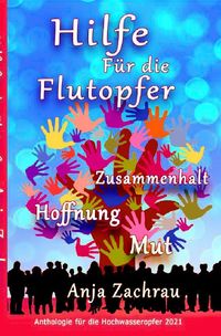Spendenbuch-Anthologie Kurzgeschichten / Hilfe Für die Flutopfer - Band 6 Autorengemeinschaft #wirschreibenfürahrweiler-Band für Aktion hilft Deutschland