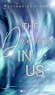 Bild vom Artikel The Dream in Us: Eine "Lani & Flynn"-Kurzgeschichte vom Autor Katharina Pikos