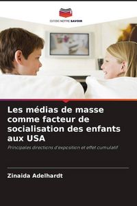 Produktbild: Les m&eacute;dias de masse comme facteur de socialisation des enfants aux USA