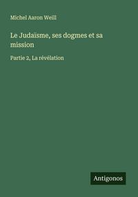 Produktbild: Le Juda&iuml;sme, ses dogmes et sa mission