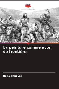 Produktbild: La peinture comme acte de fronti&egrave;re