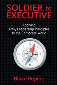 Produktbild: Soldier to Executive: Applying Army Leadership Principles to the Corporate World