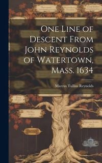Produktbild: One Line of Descent From John Reynolds of Watertown, Mass. 1634