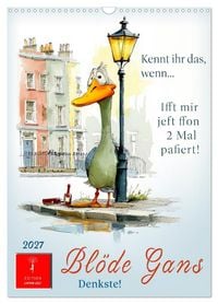 Produktbild: Bl&ouml;de Gans - Denkste! (Wandkalender 2027 DIN A3 hoch), CALVENDO Monatskalender