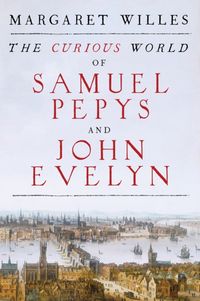 Produktbild: Willes, M: The Curious World of Samuel Pepys and John Evelyn