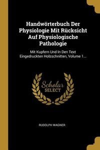 Produktbild: Handw&ouml;rterbuch Der Physiologie Mit R&uuml;cksicht Auf Physiologische Pathologie: Mit Kupfern Und in Den Text Eingedruckten Holzschnitten, Volume 1...