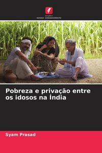 Produktbild: Prasad, S: Pobreza e priva&ccedil;&atilde;o entre os idosos na &Iacute;ndia