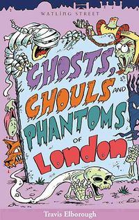 Produktbild: Elborough, T: Ghosts, Ghouls and Phantoms of London