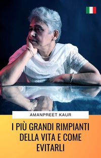 Produktbild: I Pi&ugrave; Grandi Rimpianti della Vita e Come Evitarli