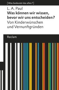 Produktbild: Was k&ouml;nnen wir wissen, bevor wir uns entscheiden? Von Kinderw&uuml;nschen und Vernunftgr&uuml;nden