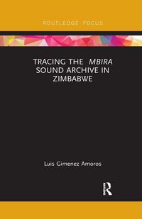 Produktbild: Tracing the <i>Mbira</i> Sound Archive in Zimbabwe
