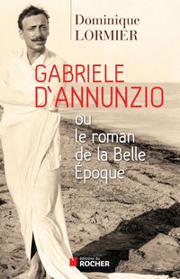 Produktbild: Gabriele d'Annunzio ou le roman de la Belle Epoque