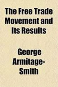 Produktbild: The Free Trade Movement and Its Results