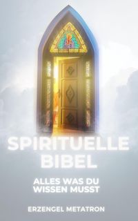 Bild vom Artikel Spirituelle Bibel: Alles Was Du Wissen Musst vom Autor Erzengel Metatron
