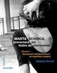 Produktbild: Marta Schinca, precursora del teatro de movimiento : manual del m&eacute;todo Schinca de expresi&oacute;n corporal I