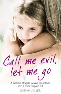 Produktbild: Call Me Evil, Let Me Go