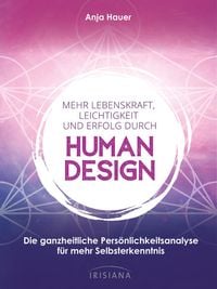 Bild vom Artikel Mehr Lebenskraft, Leichtigkeit und Erfolg durch Human Design vom Autor Anja Hauer-Frey