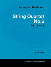 Produktbild: Ludwig Van Beethoven - String Quartet No.6 - Op.18 No.6 - A Full Score