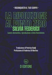 Produktbild: La rivoluzione al punto zero. Lavoro domestico, riproduzione e lotta femminista