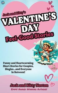 Produktbild: Jack and Kitty's Valentine's Day Feel-Good Stories: Funny and Heartwarming Short Stories for Couples, Singles... and Everyone in Between!