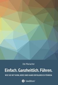 Produktbild: Einfach. Ganzheitlich. F&uuml;hren.