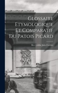 Produktbild: Glossaire Etymologique et Comparatif du Patois Picard